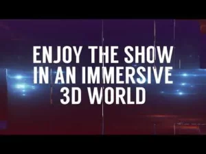 Enjoy the Show in An Immersive 3D World
